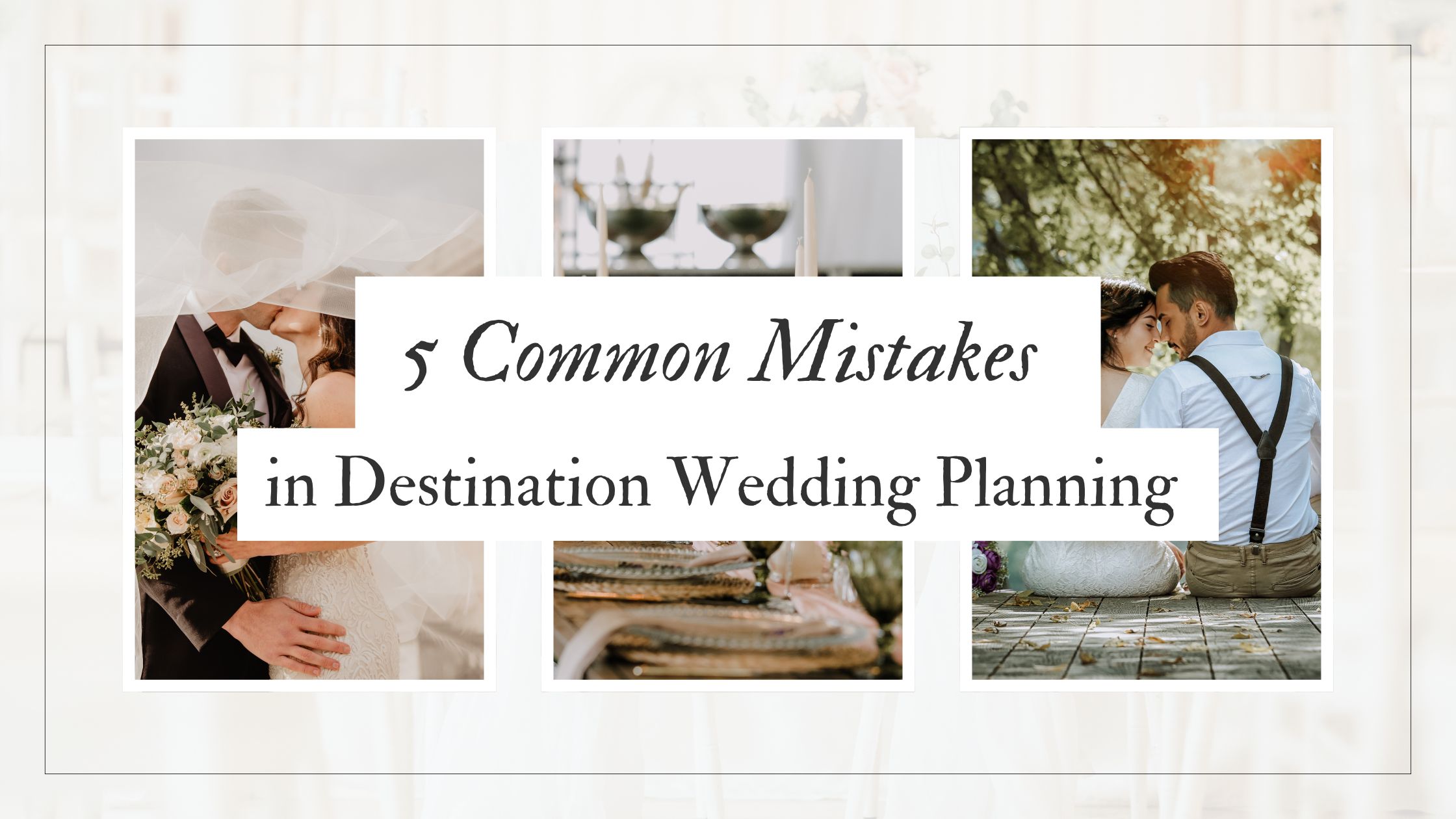 5 common mistakes in destination wedding planning