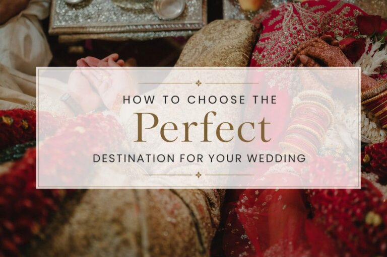 How to Choose the Perfect Destination for Your Wedding