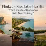 Phuket vs Khao Lak vs Hua Hin: Which Thailand Destination Suits Your Wedding?